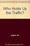 Who holds up the traffic?