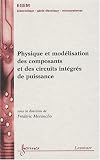 Physique et mod�lisation des composants et des circuits int�gr�s de puissance