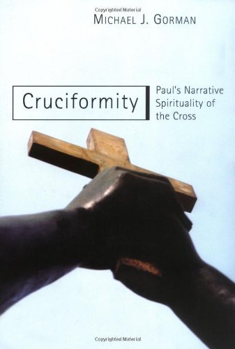 Cruciformity: Paul's Narrative Spirituality of the Cross