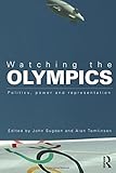 Watching the Olympics : politics, power and representation