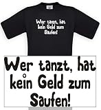 Comedy-shirts DIVERSE FARBEN - Wer tanzt, hat kein Geld zum Saufen!... UNISEX T-Shirt