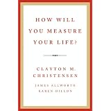 How Will You Measure Your Life?