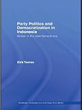 Party politics and democratization in Indonesia : Golkar in the post-Suharto era