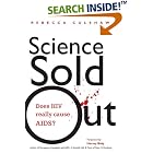Science Sold Out: Does HIV Really Cause AIDS? by Rebecca Culshaw and Harvey Bialy