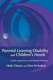 Parental Learning Disability and Children's Needs: Family Experiences and Effective Practice