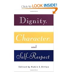 Dignity, Character and Self-Respect: Essays on Self-respect