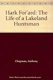 Hark for'ard : the life of a Lakeland huntsman