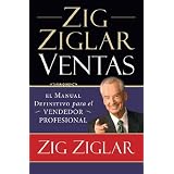 Zig Ziglar Ventas: El manual definitivo para el vendedor profesional (Spanish Edition)