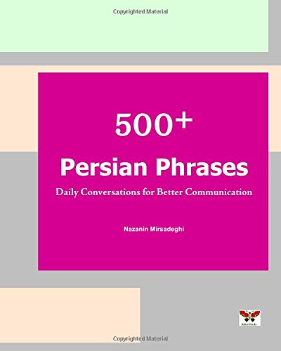 500 persian phrases daily conversations for better communication farsi english bi lingual edition2nd edition