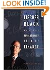 Fischer Black and the Revolutionary Idea of Finance