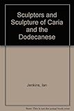 Sculptors and sculpture of Caria and the Dodecanese