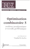 Optimisation combinatoire 5. : Probl�mes paradigmatiques et nouvelles probl�matiques