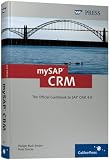 mySAP CRM: The Offcial Guidebook to SAP CRM Release 4.0
