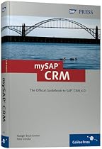mySAP CRM: The Offcial Guidebook to SAP CRM Release 4.0