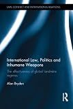 International law, politics, and inhumane weapons : the effectiveness of global landmine regimes
