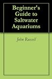 Beginner's Guide to Saltwater Aquariums