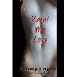Paint Me Love (Artist Ecstasy) ~ Honey Layne