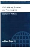 Civil-Military Relations and Peacekeeping (Adelphi series)