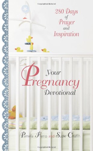 Your Pregnancy Devotional: 280 Days of Prayer And Inspiration
