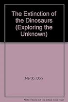 The Extinction of the Dinosaurs (Exploring the Unknown) The Extinction of the Dinosaurs (Exploring the Unknown)