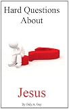 Hard Questions About Jesus