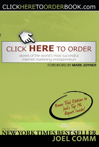 Click Here to Order: Stories of the World's Most Successful Internet Marketing Entrepreneurs