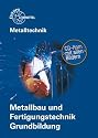 Metalltechnik. Metallbau- und Fertigungstechnik. Grundbildung