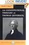 The Constitutional Thought of Thomas Jefferson (Constitutionalism and Democracy)