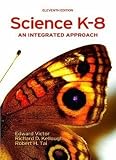 Science K-8: An Integrated Approach (11th Edition) [Hardcover] [2007] 11 Ed. Edward Victor, Richard D. Kellough, Robert H. Tai