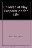 Children at play : preparation for life