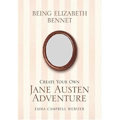 Being Elizabeth Bennet: Create Your Own Jane Austen Adventure