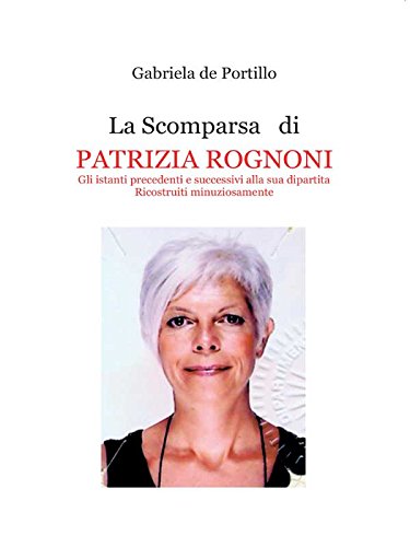 La Scomparsa di PATRIZIA ROGNONI (Italian Edition)