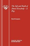 The life and death of almost everybody : a play