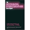 The Accidental Pornographer: A Story About Having a Go - And Succeeding... in Failing