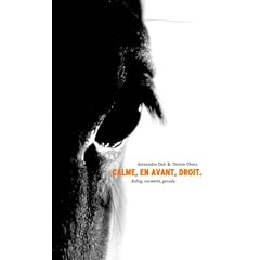 Calme, en Avant, Droit: Ruhig, vorw�rts, gerade. Ein Buch �ber den Weg zur Reitkunst