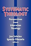 Systematic theology : perspectives from Liberation Theology