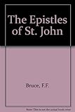 The Epistles of John: introduction, exposition and notes