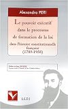 Le pouvoir exécutif dans le processus de formation de la loi dans l histoire constitutionnelle française (1789-1958)
