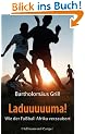 Laduuuuuma!: Wie der Fu�ball Afrika verzaubert: Wie der Fu�ball Afrika verzaubert