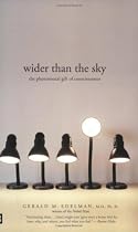 Wider Than the Sky: The Phenomenal Gift of Consciousness