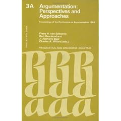 Argumentation: Perspectives and Approaches : Proceedings (Studies of Argumentation in Pragmatics and Discourse Analysis, Vol 3a)