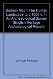 Bodmin moor : an archeaological survey. Vol.1, The human landscape to c 1800