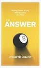 The Answer: Making Sense of Life, One Question at a Time