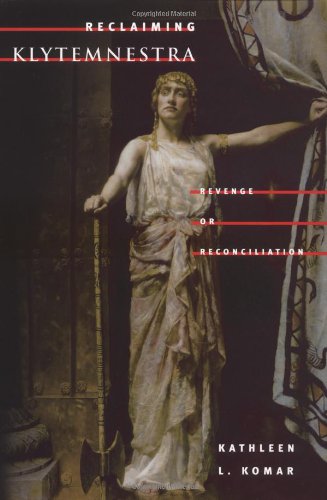 reclaiming klytemnestra revenge or reconciliation