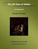 The 120 Days of Sodom: An Introduction: Easyread Super Large 20pt Edition