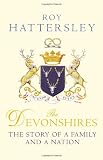The Devonshires: The Story of a Family and a Nation