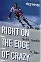  Right on the Edge of Crazy: On Tour with the U.S. Downhill Ski Team