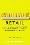 Smart Retail: Practical Winning Ideas and Strategies from the Most Successful Retailers in the World