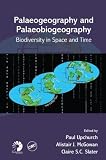 Palaeogeography and Palaeobiogeography:  Biodiversity in Space and Time (Systematics Association Special Volumes)