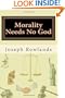 Morality Needs No God